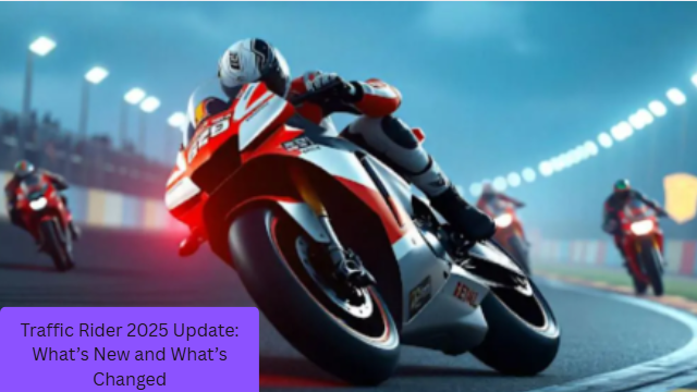 Traffic Rider 2025 Update: What’s New and What’s Changed