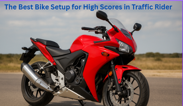 The Best Bike Setup for High Scores in Traffic Rider